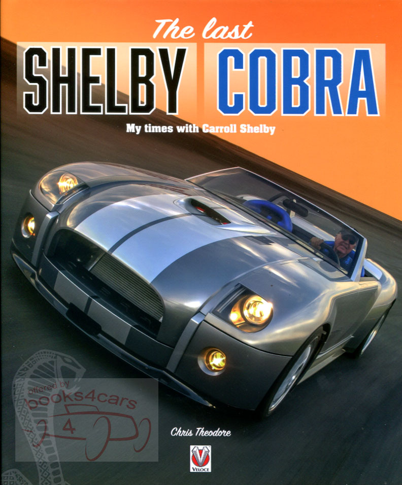 The Last Shelby Cobra by Chris Theodore 160 pages hardcover Carol