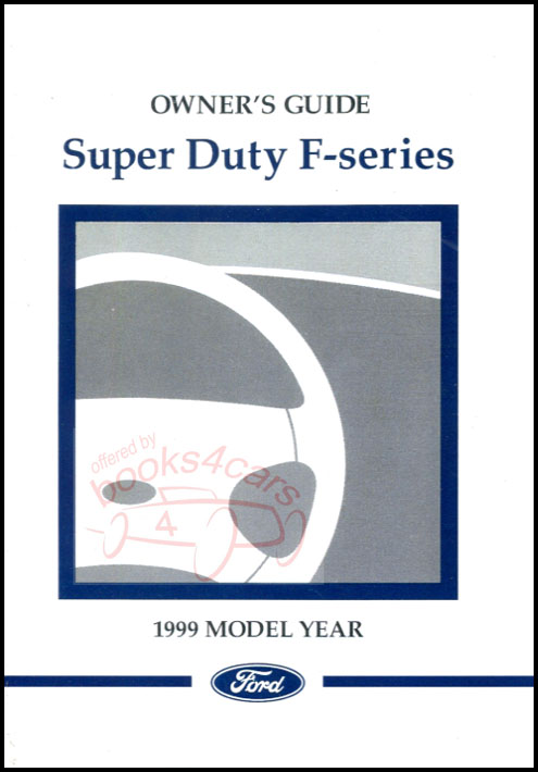 99 Super Duty Owners Manual by Ford for Large Pickup Truck F-Series F250 F350 F450 F550