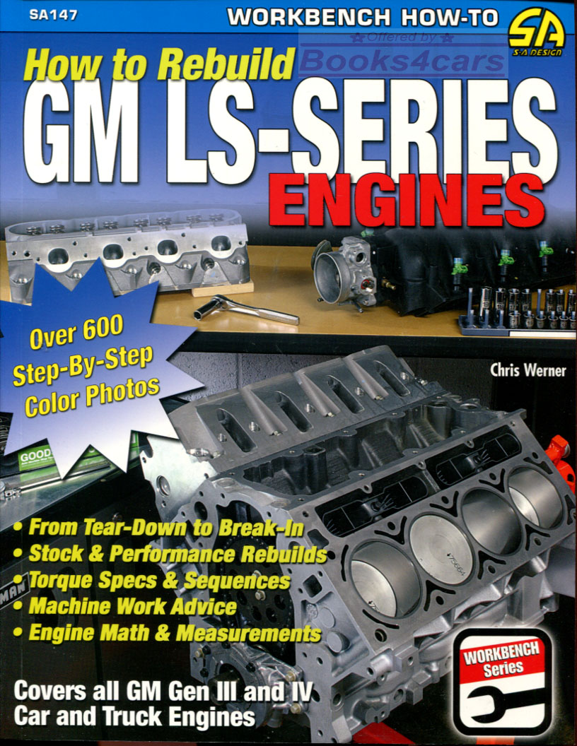 How to Rebuild Chevrolet GM LS Series engines by Chris Werner 152 pages 604 color photos GM Gen lll & lV car & truck engines from tear down to break in stock & performance rebuilds