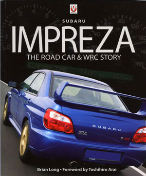Impreza The Road Car & WRC Story by Brian Long: 224 pages about the high performance Subaru including WRX STi & Turbo