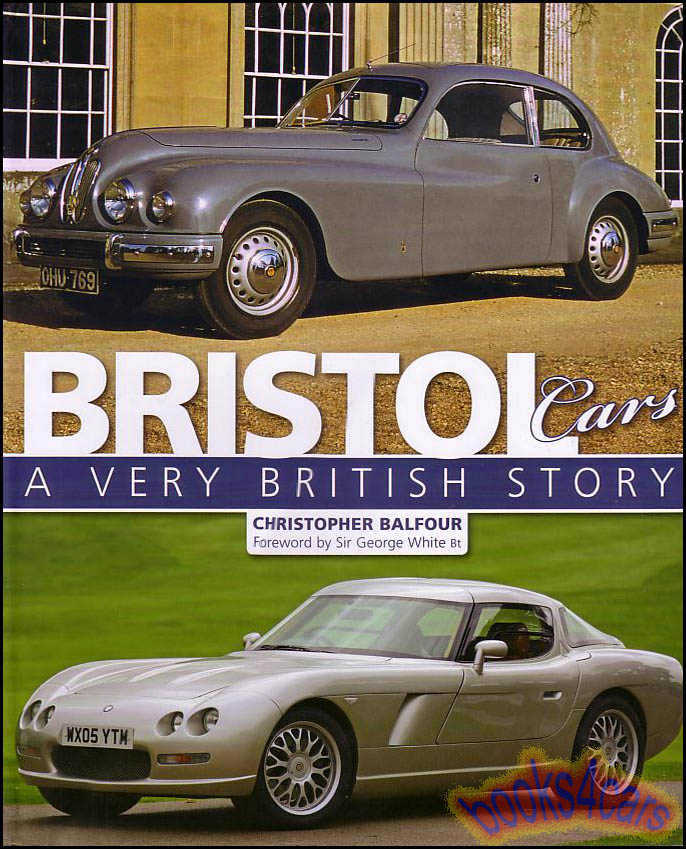 Bristol Cars A Very British Story by Christopher Balfour 432 pages hardbound history book about the company the people and all the model development including 404 405 406 408 409 410 411 412 603 Beaufigher Britannia Brigand Blenheim Fighter and more