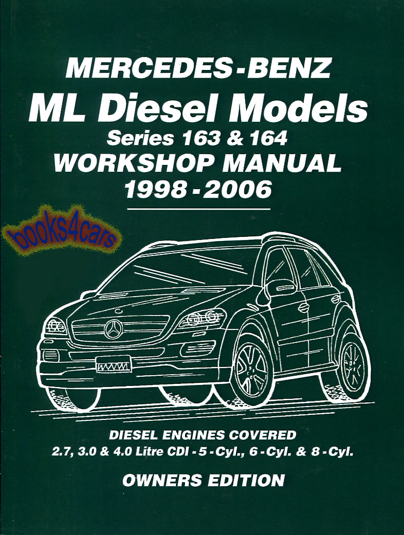 98-06 ML Shop Service Repair Manuals for Mercedes ML270 ML400 ML280 Diesel by Russek & Brooklands covers both 5 6 & 8cyl 163 & 164 series 612 628 & 642 with Service & Repair procedures for Diesel Engine Transmission Brakes Suspension Electrical & more in 210 pages