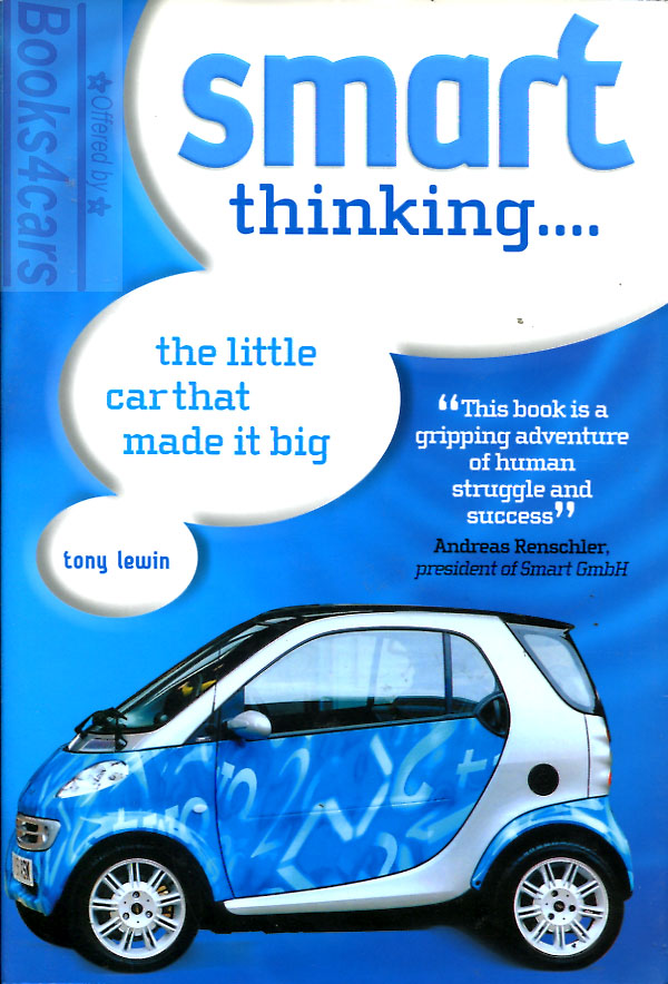 SMART Thinking the little car that made it big history of the development of the Smart Car 256 pages hardcover by Tony Lewin {this is not a service manual}