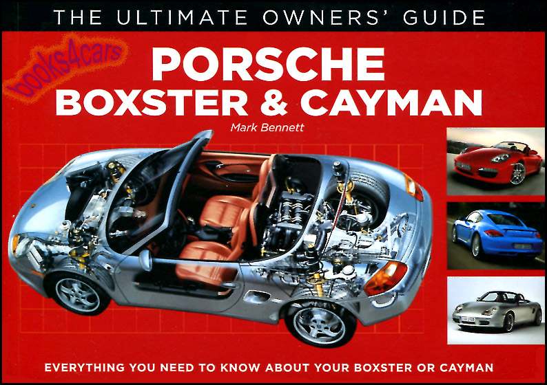 96-2010 Porsche Boxster & Cayman S Ultimate Owners Guide Manual 176 pages many color photos by Mark Bennett Everything you need to know about your Boxster or Cayman This manual has maintenance advice