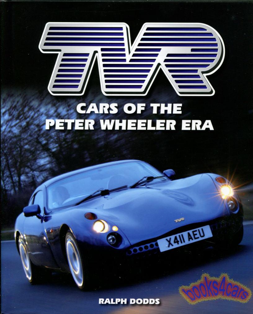 TVR Cars of the Peter Wheeler Era 208 pages hardcover by R. Dodds
