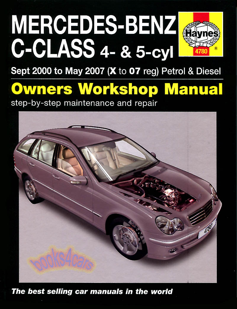 Mercedes Benz C-Class Shop Service Repair Manual by Haynes for 2000-2007 W203 C Class Cars C160 C180 C200 C230 C270 gas 1.8 2.0 2.3 Includes Kompressor models, Turbo Diesel 2.2 2.7 Sedan Saloon Wagon Estate Coupe 4 & 5 cylinder engines