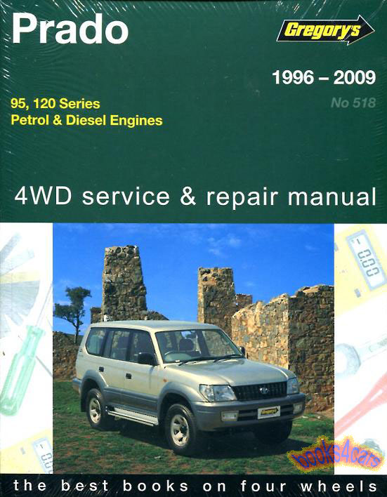 96-09 Toyota Prado Land Cruiser 95 & 120 & Lexus GX Shop Service Repair Manual by Gregory's covering gas petrol 2.7 3RZ-FE 3.4 5VZ-FE 4.0 1GR-FE & diesel V6 3.0 1KZ-TE 1KD-FTV