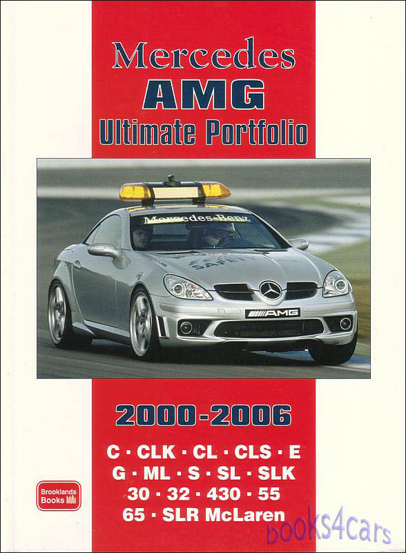 2000-2006 Mercedes AMG Ultimate Portfolio Road & comparison tests technical & performance data C CLK CL CLS E G ML S SL SLK 30 32 430 55 65 and SLR McLaren models 300 color photos 200 pages
