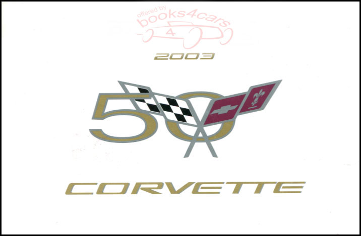 2003 Corvette & ZO6 owners manual by Corvette with 50th Anniv logo on cover