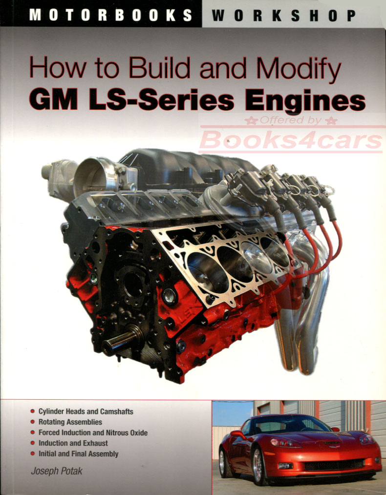 97-11 How to Build & Modify GM LS Series Engines Shop Service Manual by J Potak 176 page volume with numerous photographs featuring chapters on cylinder heads & camshafts rotating assemblies forced induction & nitrous oxide & more