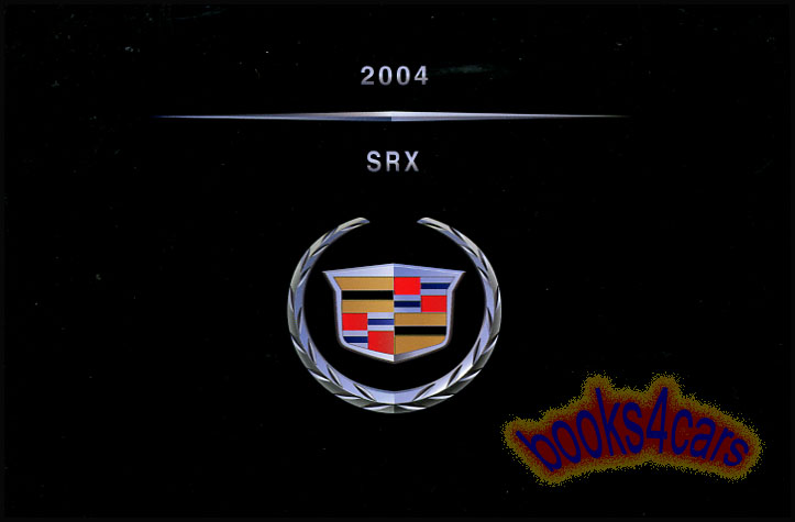 2004 SRX owners manual by Cadillac