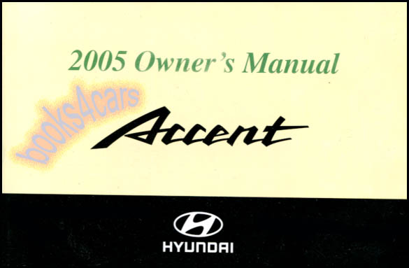 2005 Accent Owners Manual by Hyundai
