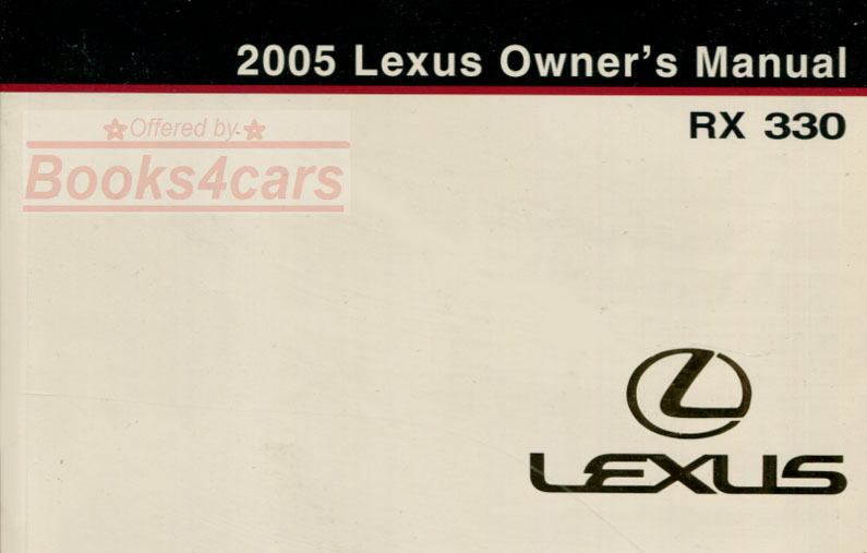 2005 RX330 Owner's Manual by Lexus covering models built through August, 2004.