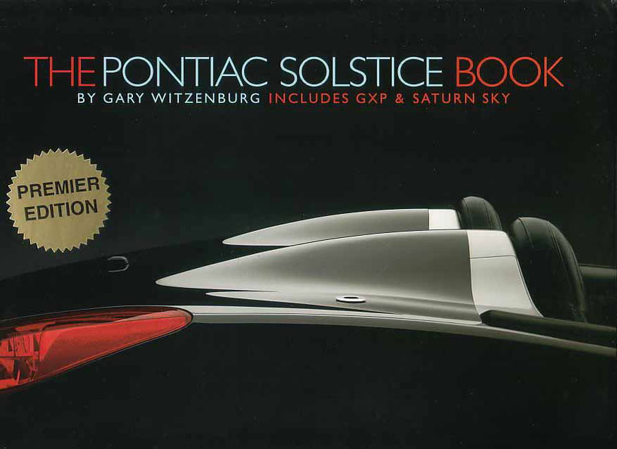 The Pontiac Solstice development history Book by Gary Witzenburg also covers GXP & Saturn Sky 130 pages in color hardcover