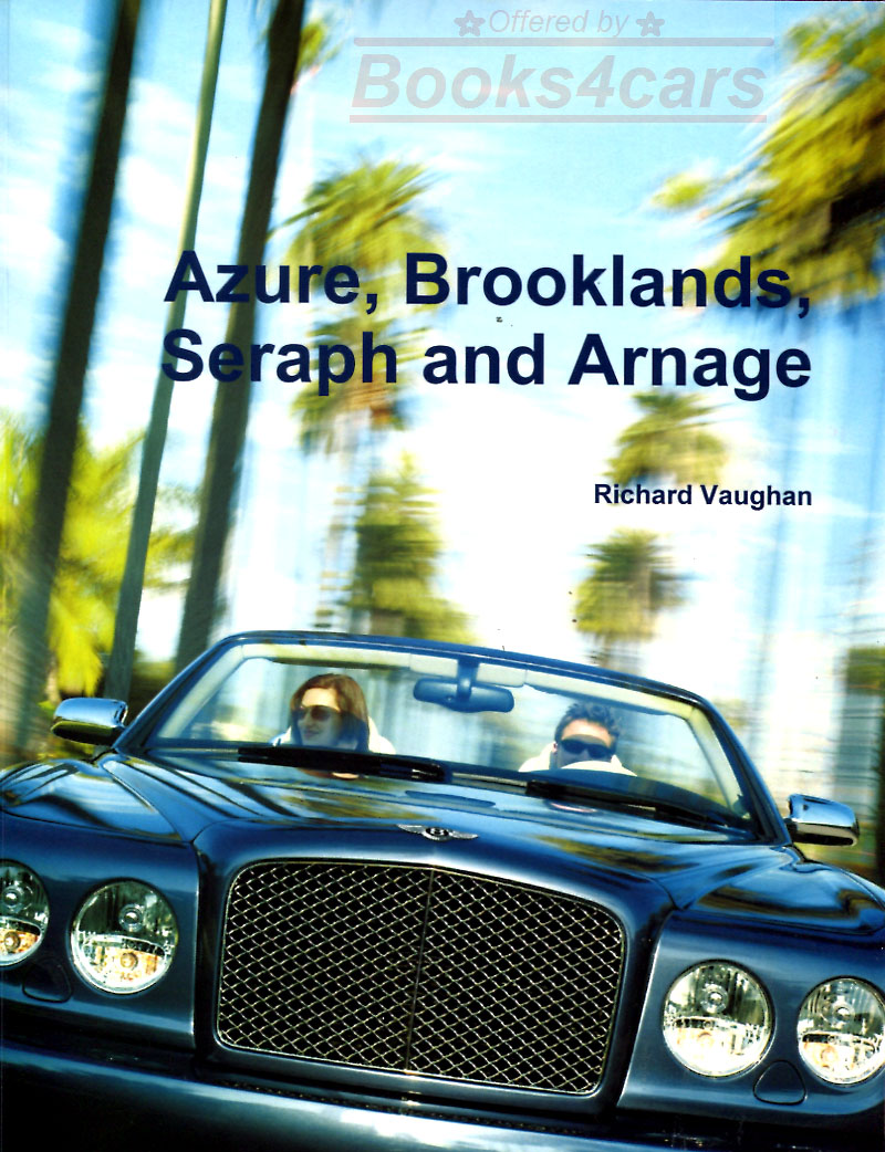 98-2010 Rolls Royce Silver Seraph Bentley Arnage Azure Brooklands by R. Vaughan 188 pages many color pics detailed history of all versions
