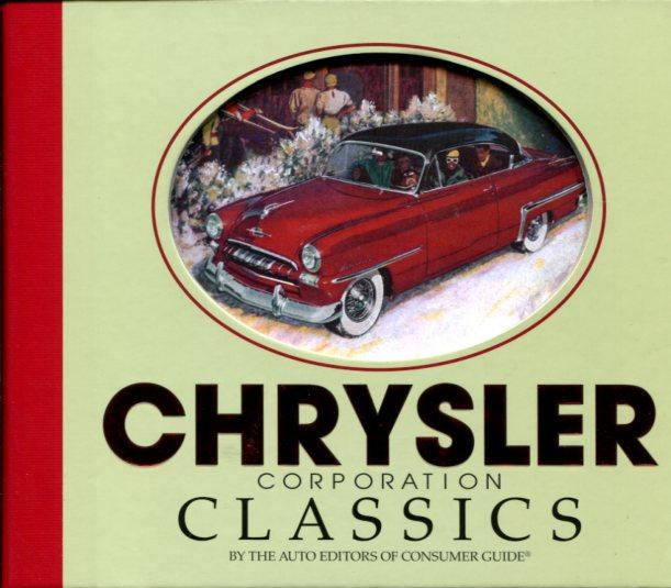Chrysler Corporation Classics by the Auto Editors of Consumer Guide 128 pages 500 photos