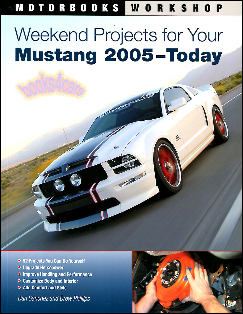 05- Mustang Weekend Projects 52 upgrade & maintenance Ford projects in 224 pages by Sanchez & Phillips