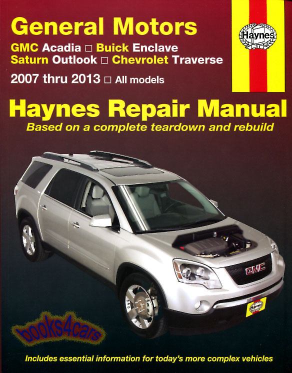 07-17 Chevrolet Traverse GMC Acadia Buick Enclave Saturn Outlook Shop service repair manual by Haynes