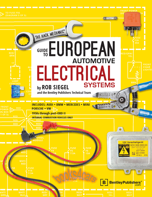 The Hack Mechanic Guide to European Automotive Electrical Systems 432 pages by Rob Siegel & Robert Bentley