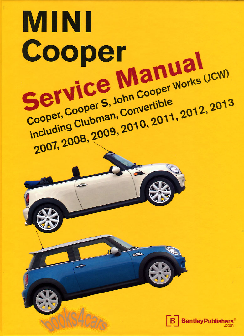 07-13 Shop Service Repair Manual for MINI Cooper & Cooper S & JSW John Cooper Works including supercharger Clubman Wagon & Convertible over 1,064 pages by Robert Bentley