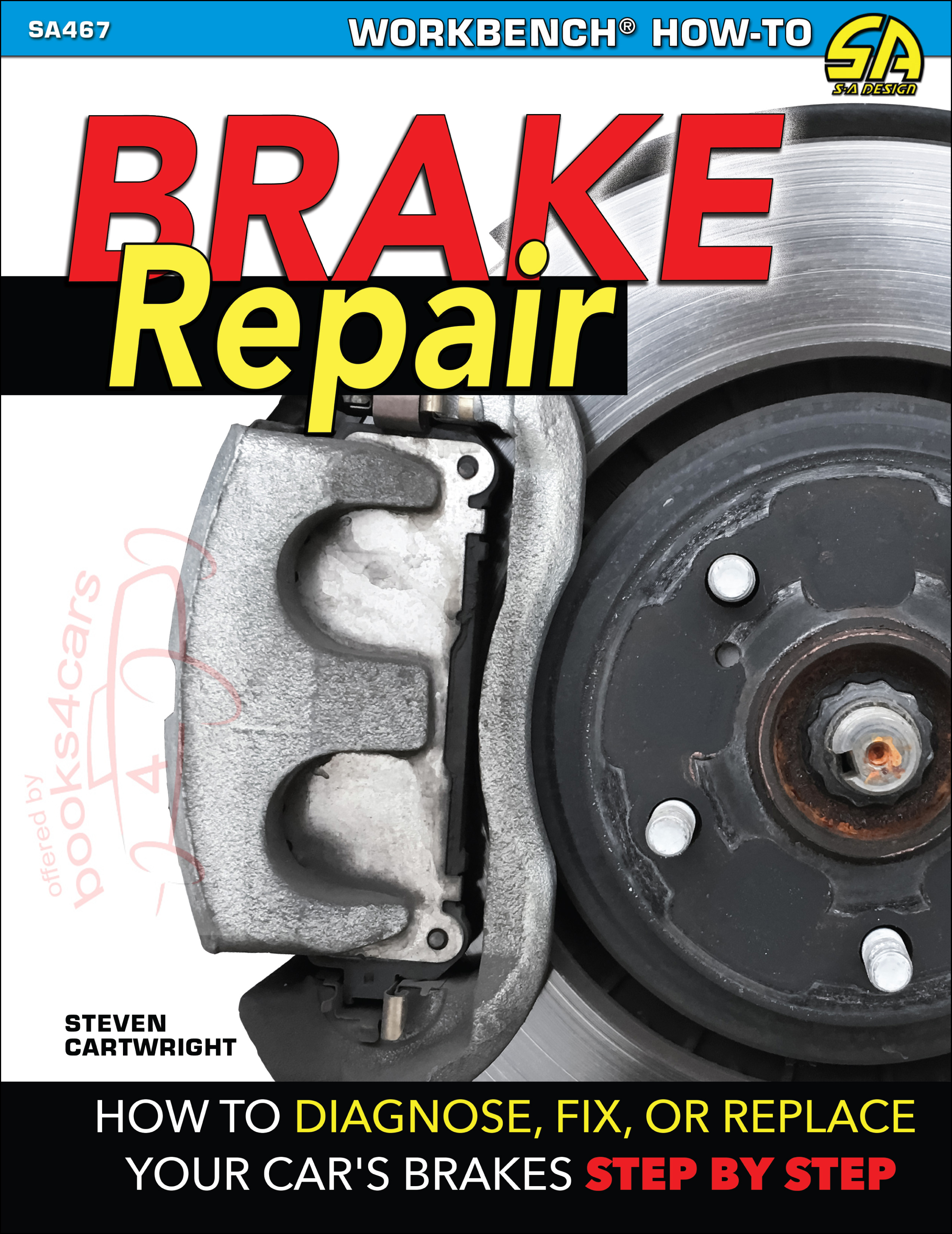 view cover of Brake Repair by S Cartwright 144pg step by step instructions all about diagnosing fixing & replacing brakes with over 500 color photos & charts