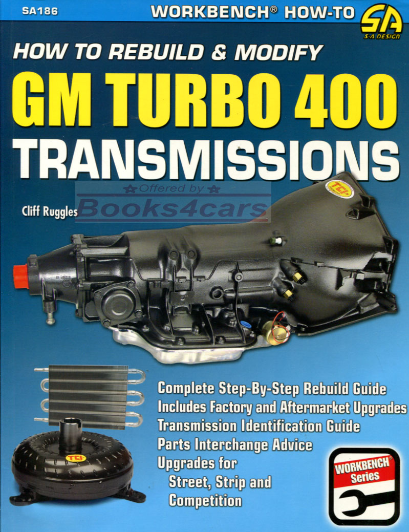 How to Rebuild & Modify GM Turbo 400 Transmissions by Cliff Ruggles 144 pages and 400 color photos