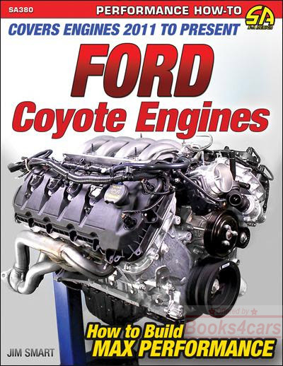 Ford Coyote Engines How to Build Max Performance by J Smith Covers Engines 2011 to Present 144 pgs with over 450 color pictures and illustrations
