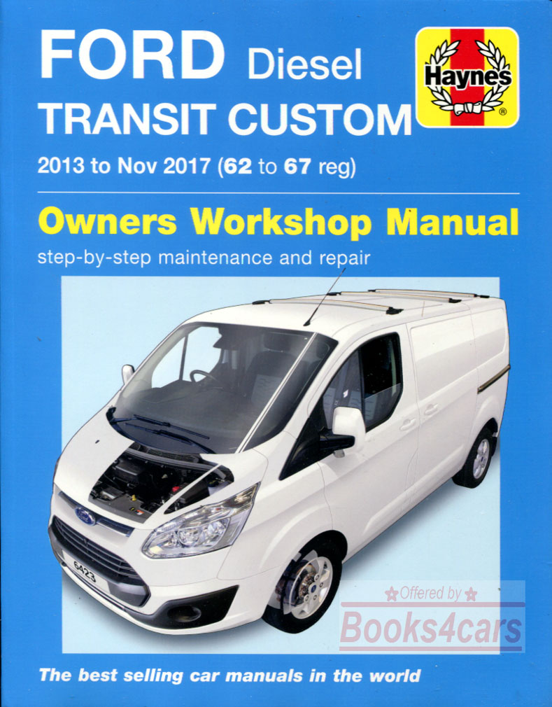 2013-2017 Ford Transit Tourneo Custom Diesel Shop Service Repair Manual by Haynes for the Front Wheel Drive 2.0 & 2.2L Diesel mid size van