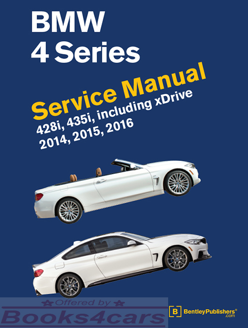 2014-2016 BMW 4-Series Shop Service Repair Manual by Bentley 1,020 pages for 428i & 435i including Xdrive F32 F33 & F34 Coupe Convertible & Gran Coupe