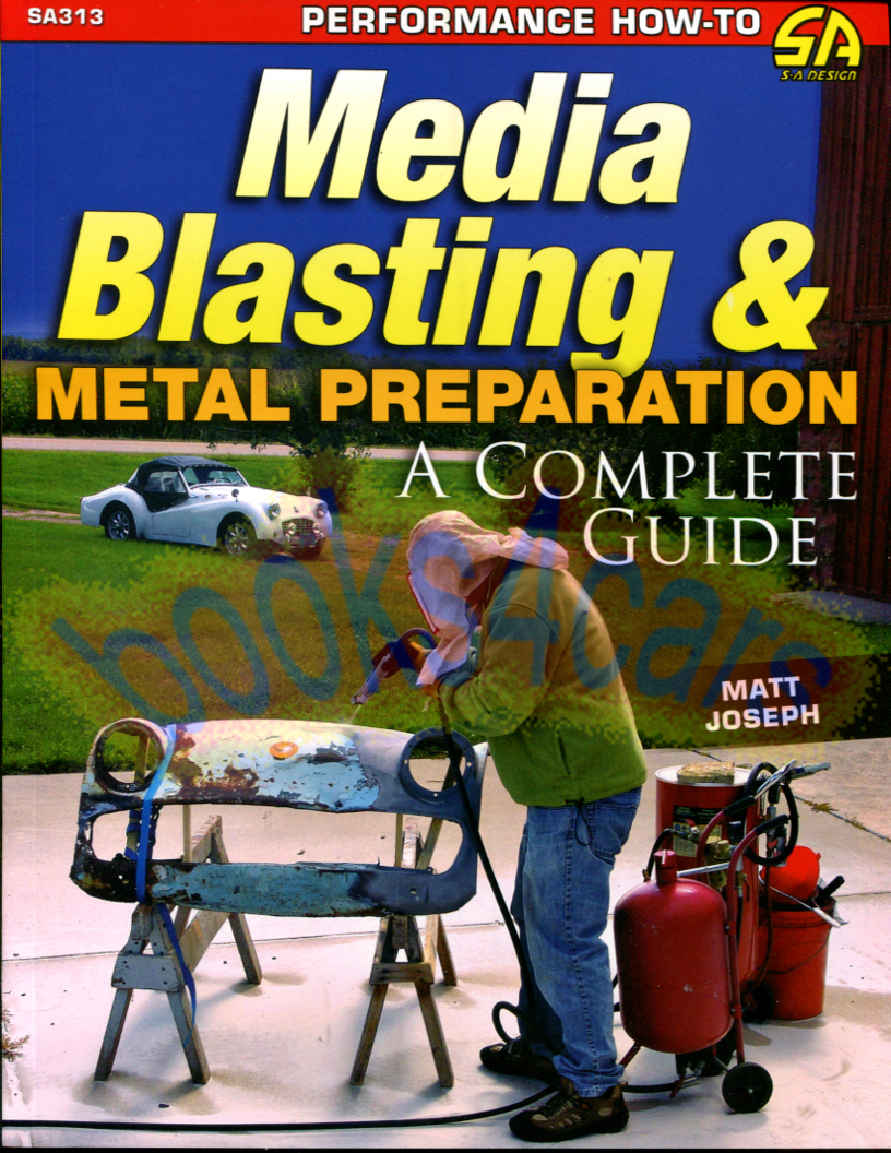 view cover of Media Blasting and Metal Preparation a Complete Guide by M Joseph 144 pgs with over 290 color photos and charts