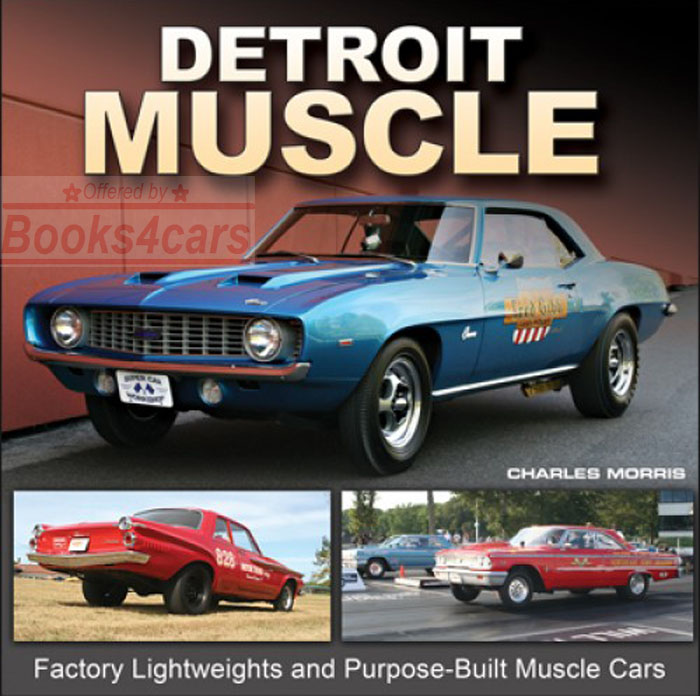 Detroit Muscle Factory Lightweights and Purpose Built Muscle Cars by C. Morris 192pgs Hardcover with over 450 color photos
