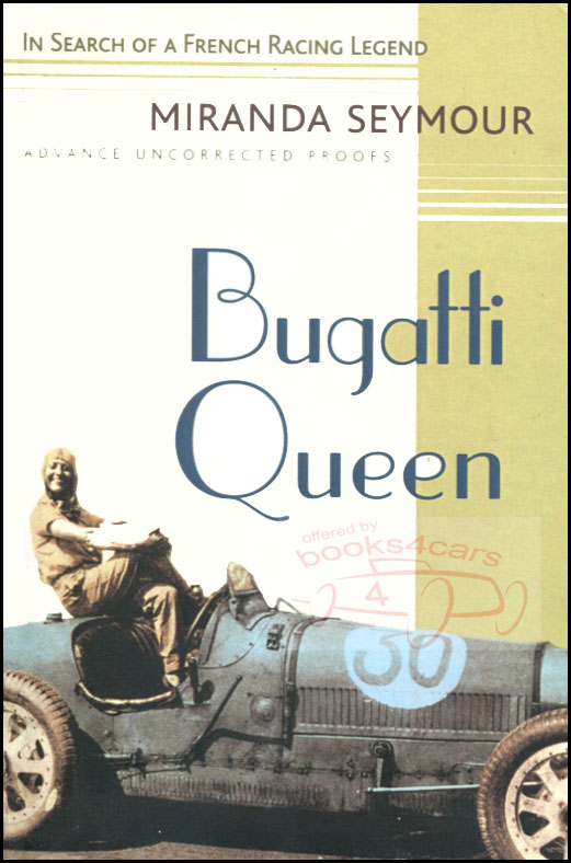 Bugatti Queen ; In search of a racing legend by Miranda Seymour 312 pages