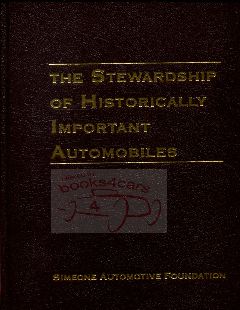 Stewardship of Historically Important Automobiles by the Simeone Foundation philosophy of car collecting 167 pages hardcover
