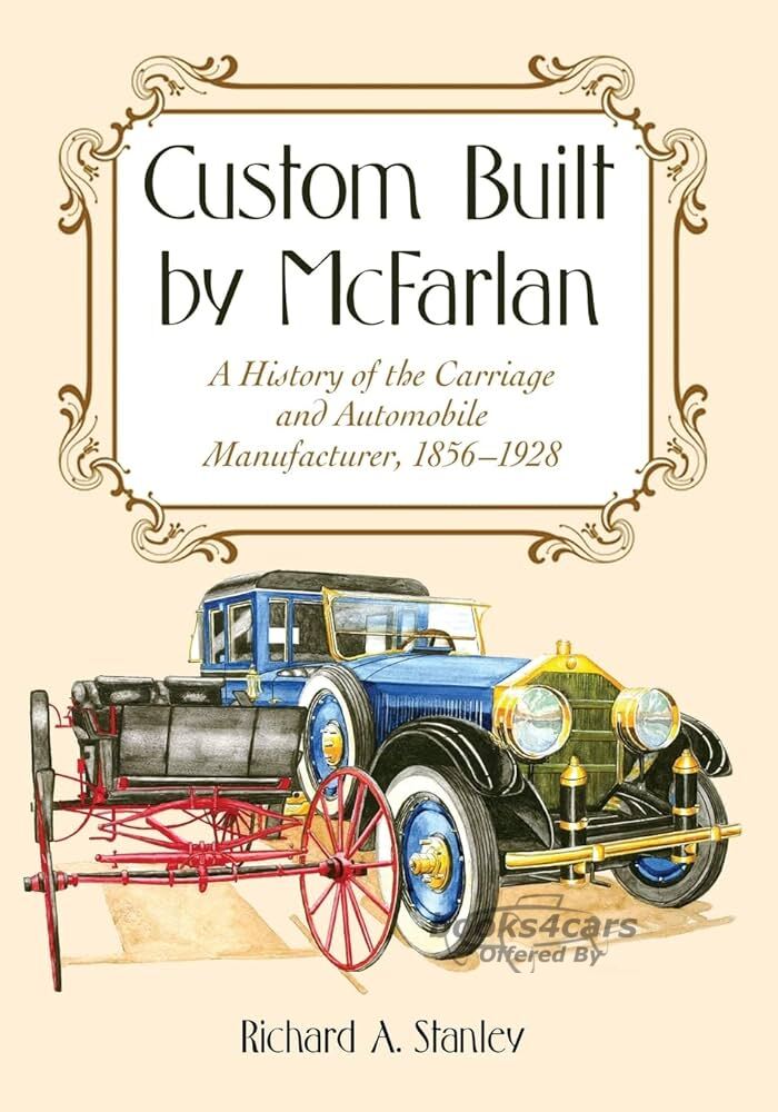view cover of 1856-1928 Custom Built by McFarlan - A History of the Carriage and Automobile Manufacturer by R Stanley