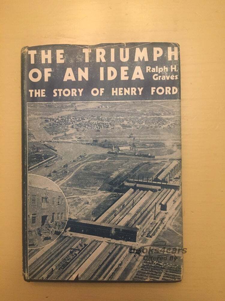 view cover of The Triumph of an Idea - The Story of Henry Ford by Ralph H Graves