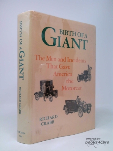 view cover of Birth of a Giant the Men & Incidents That Gave America the Motorcar by R Crabb 467 page hard cover history detailing ise of American auto industry incl: Dodge Leland Ford Oldsmobile Buick Nash Chevrolet Nash Chrysler & more