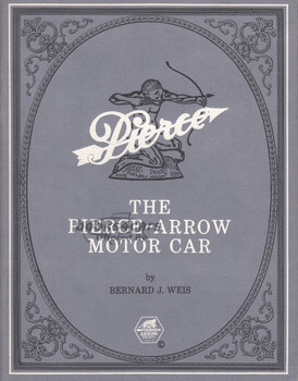 view cover of 1901-1938 Pierce Arrow Motor Car by B Weis detailed history with many photogrpahs