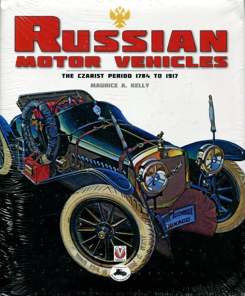 view cover of 1784-1917 Russian Motor Vehicles the Czarist Period by M Kelly 112 page hard cover