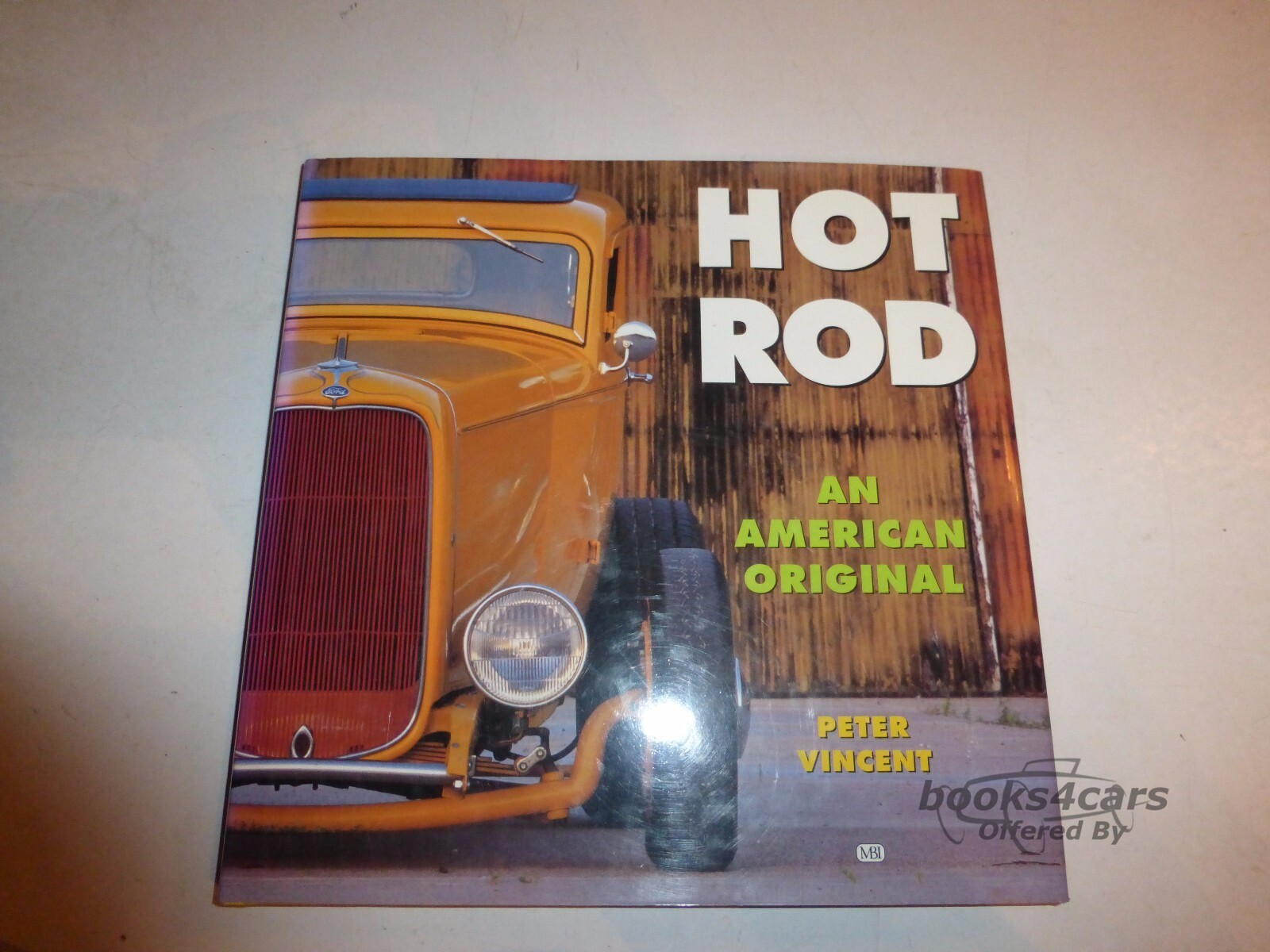 view cover of Hot Rod: An American Original: 192 hardbound page by P. Vincent of photo essays from Duece Coupe's to Customs, Dry-Lake Racers, Rodded Trucks, and Specialty Show Cars