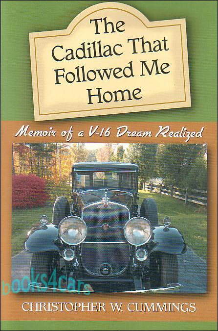 view cover of The Cadillac that followed me home Memoir of a V16 by C. Cummings 243 pages story of restoration and passion for a V-16 Cadillac