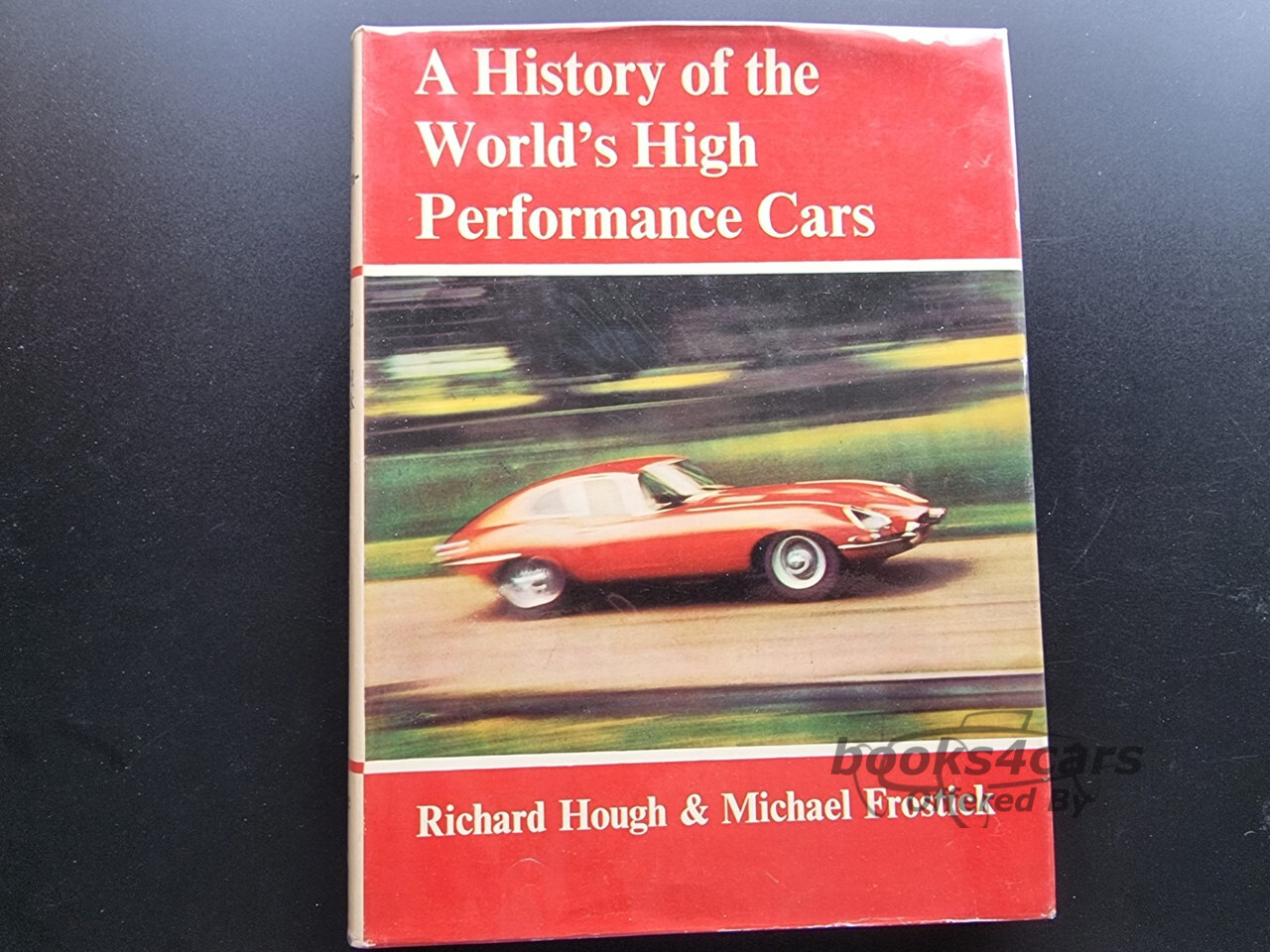 view cover of A History of the World's High Performance Cars, 1910 - 1967 Hough and Frostick