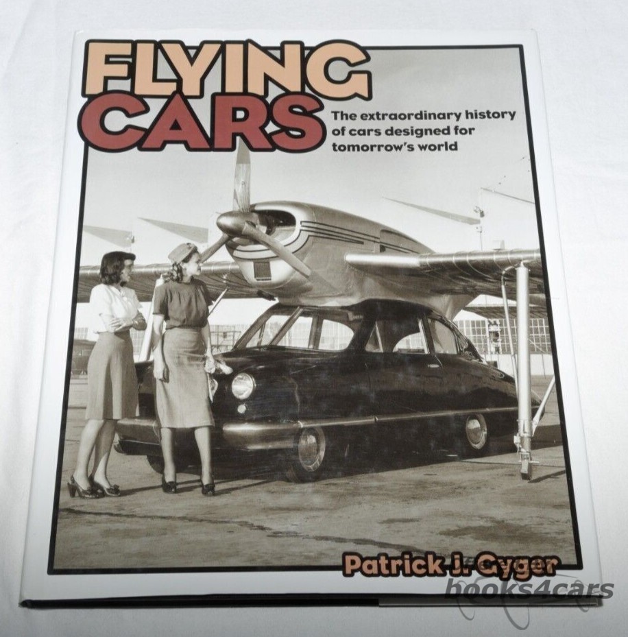 view cover of Flying Cars - The Extraordinary History of Cars Designed for Tomorrows World by Patrick J Gyger
