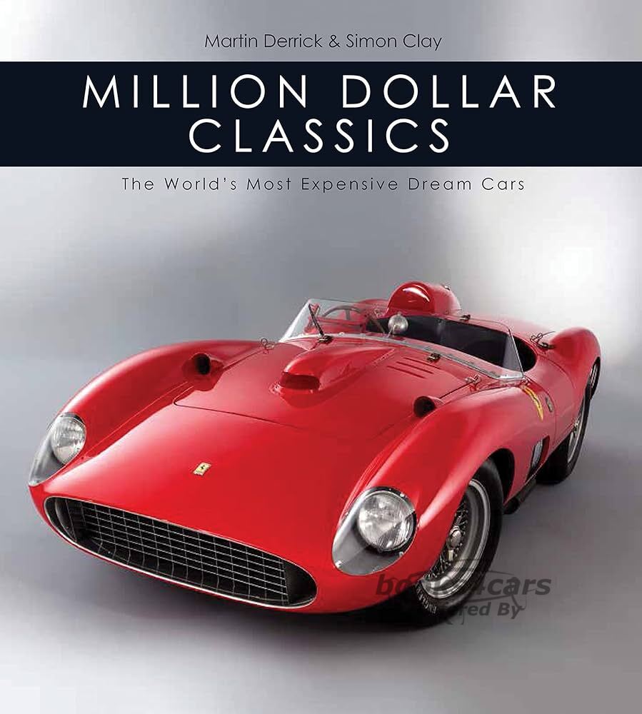 view cover of Million Dollar Classics The Worlds Most Expensive Cars by M Derrick & S Clay hardcover 192 pages