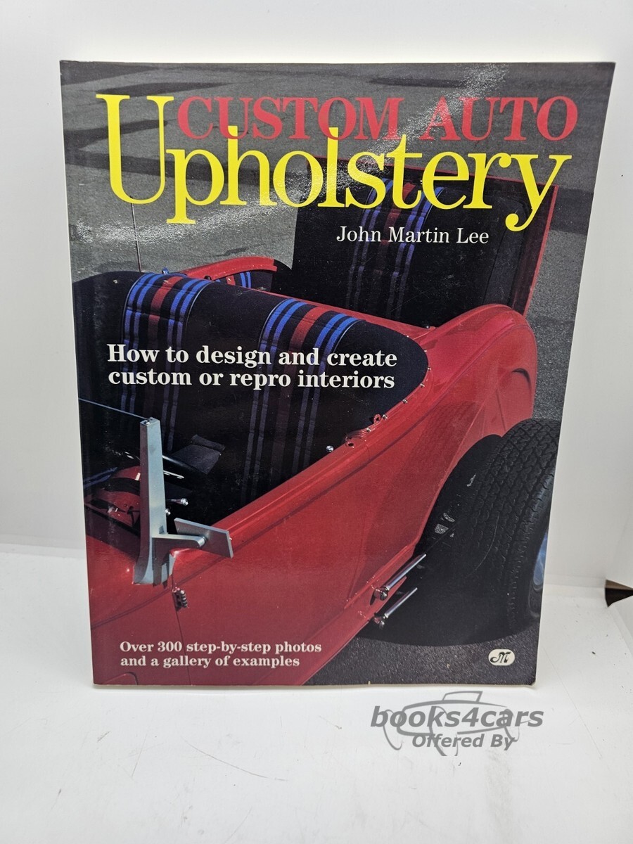 view cover of Custom Auto Upholstery How to Design and Create Custom & Repro Interiors by J M Lee 160 pages comprehensive guide to performing upholstery repairs on all kinds of autos