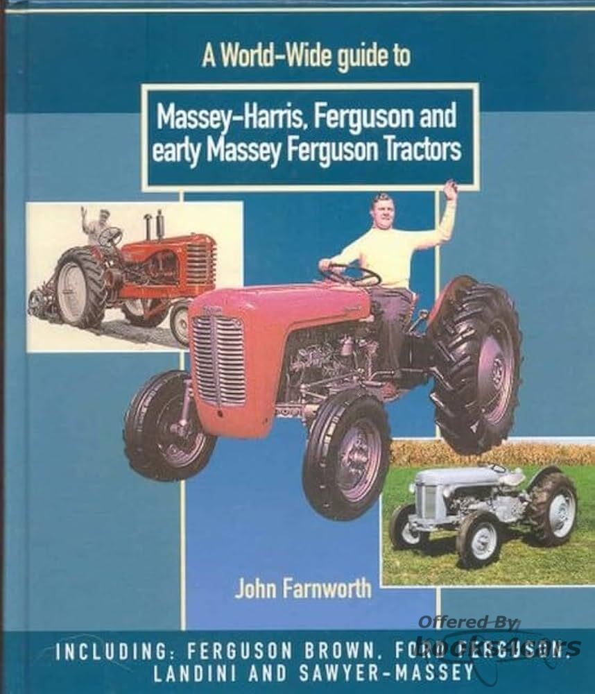 view cover of Worldwide Guide to Massey Harris, Ferguson, & early Massey Ferguson Tractors: 250 hardbound pages by J. Farnsworth