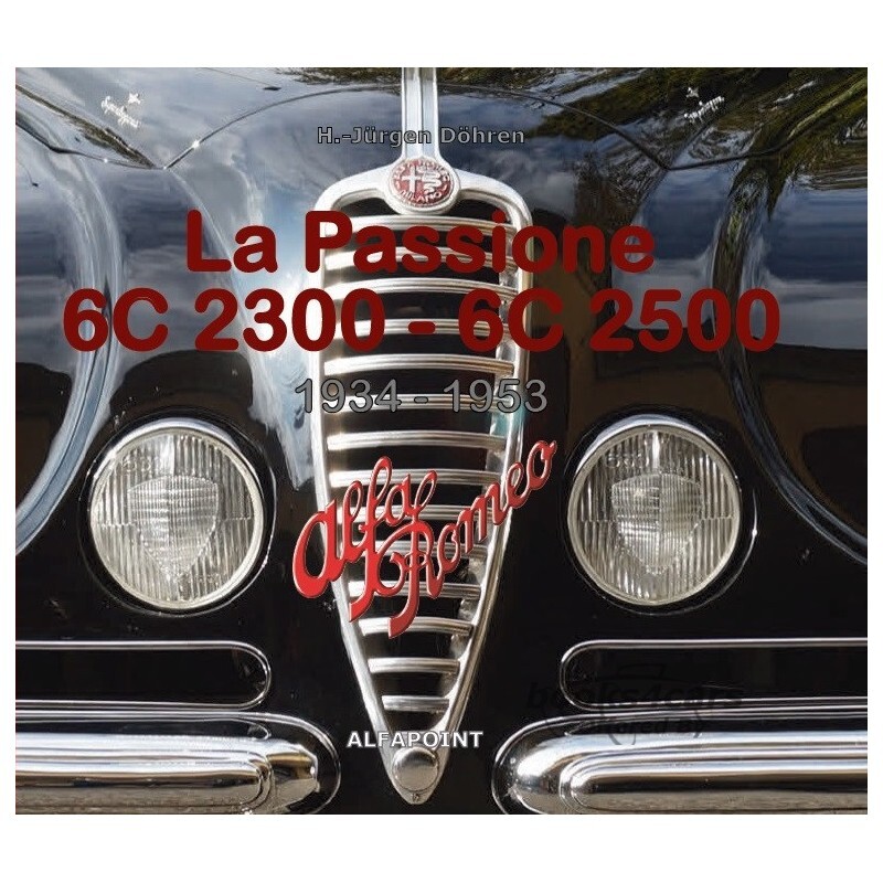 view cover of 1934-1953 La Passione 6C 2300 & 2500 350 pageshardcover all about Alfa Romeo 6C2300 & 6C2500 models by Dohren one of only 915 printed