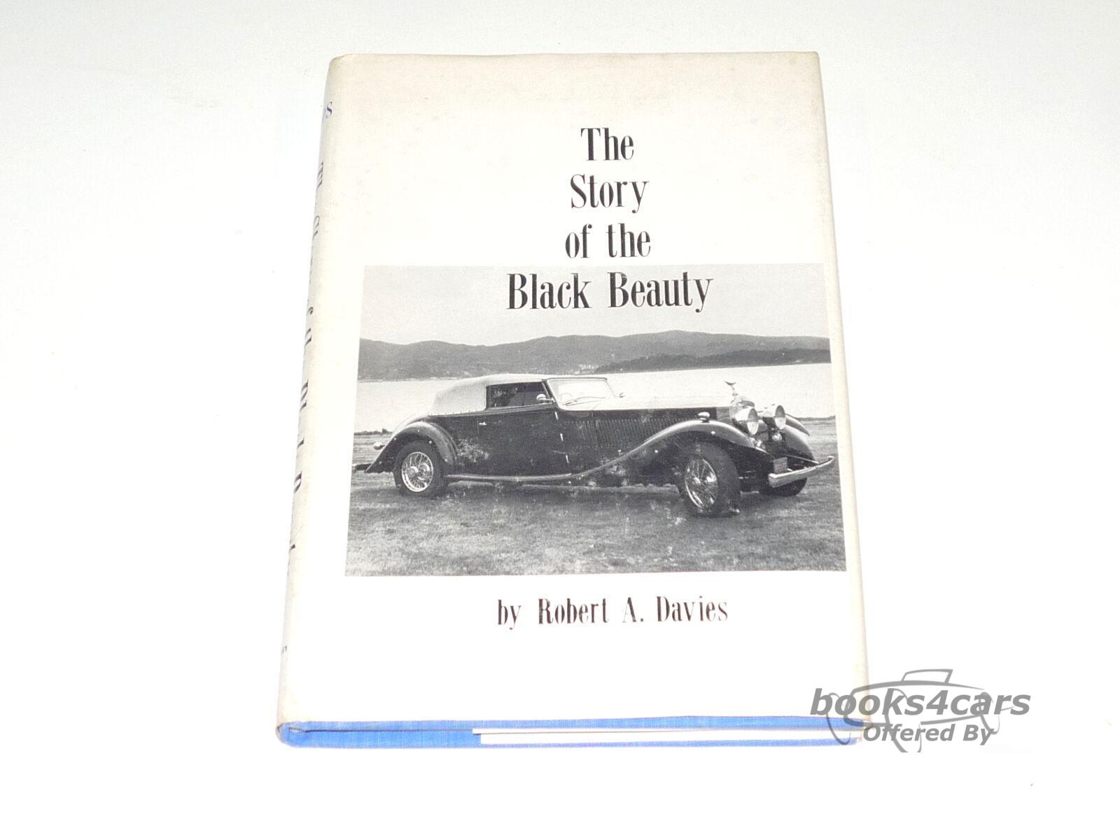 view cover of The Story of the Black Beauty by Robert A. Davies illustrated history of a Rolls-Royce Phantom II Drop-Head Coupe a classic motor car that has drawn literally thousands of admirers whereever it has been seen. 205 hardbound pages