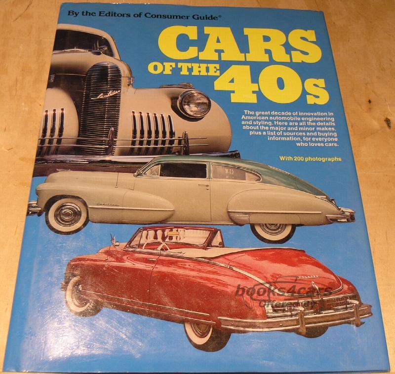 view cover of Cars of the 40s - The great decade of innovation in American Automobile engineering and Styling. Here are all the details about the major and minor makes, plus a lit of sources and buying information, for everyone who loves cars. with 200 photographs!