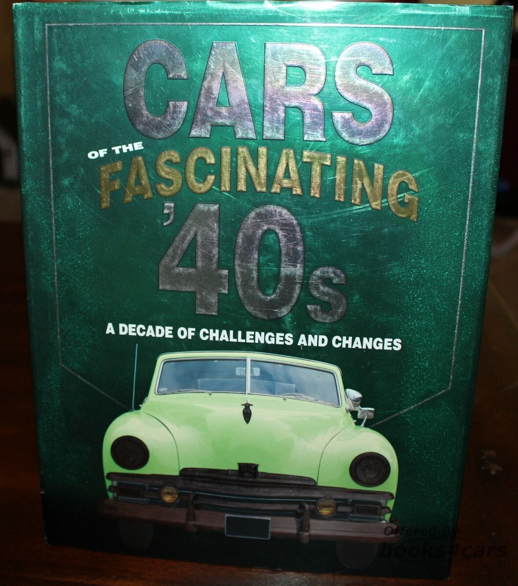view cover of Cars of the Fascinating 40s Fourties - A decade of Challenges and Changes by the Auto Editors of Consumers Guide
