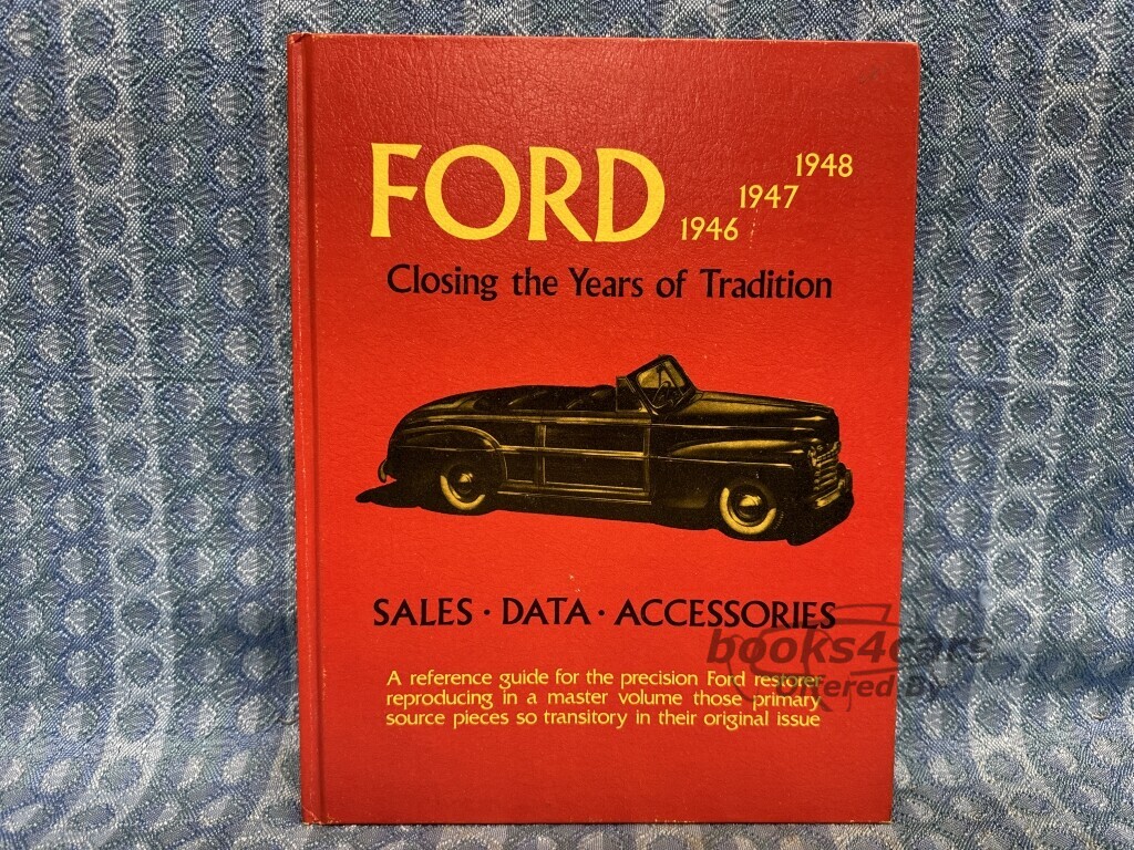 view cover of 1946-1948 Ford Closing the Years of Tradition - A reference guide for the precision Ford restorer reproducing in a master volume those primary source pieces so transitory in their original issue